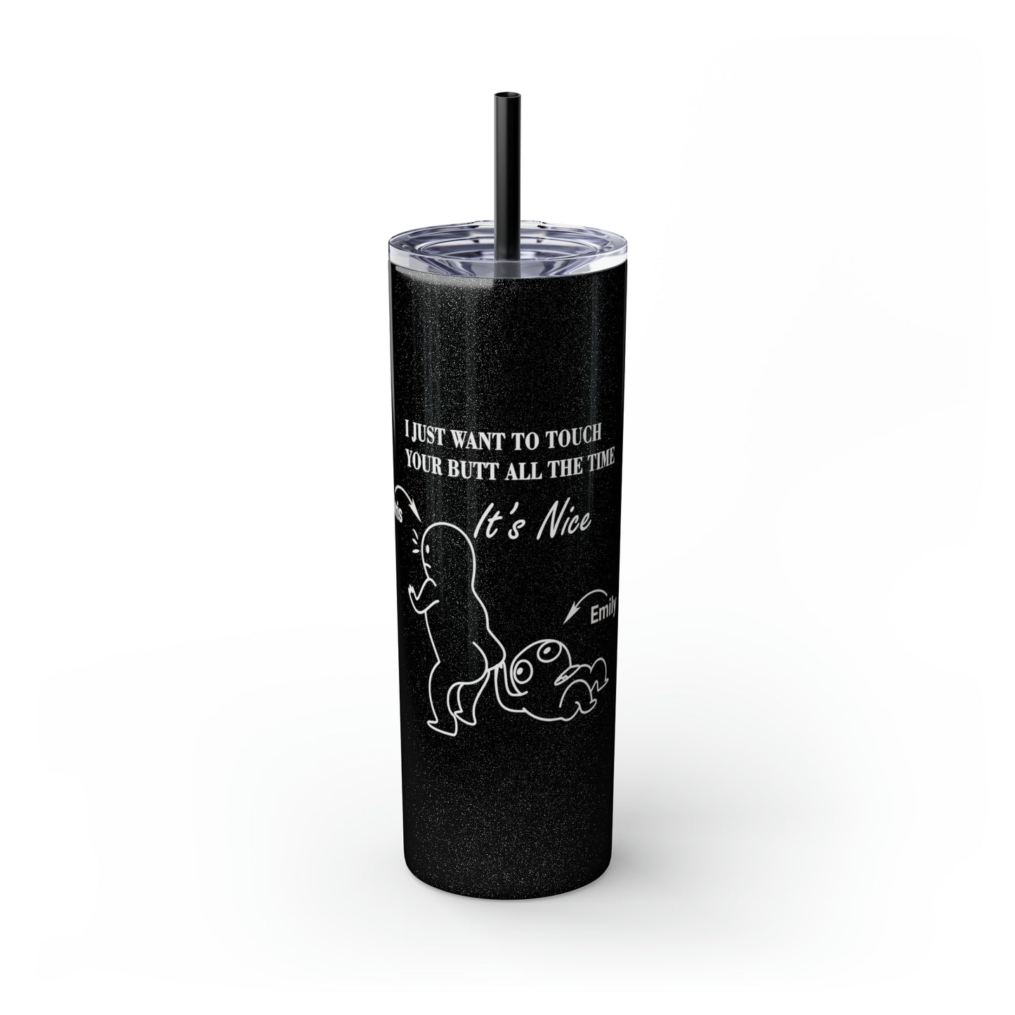 20oz Skinny Tumbler - Butt Toucher