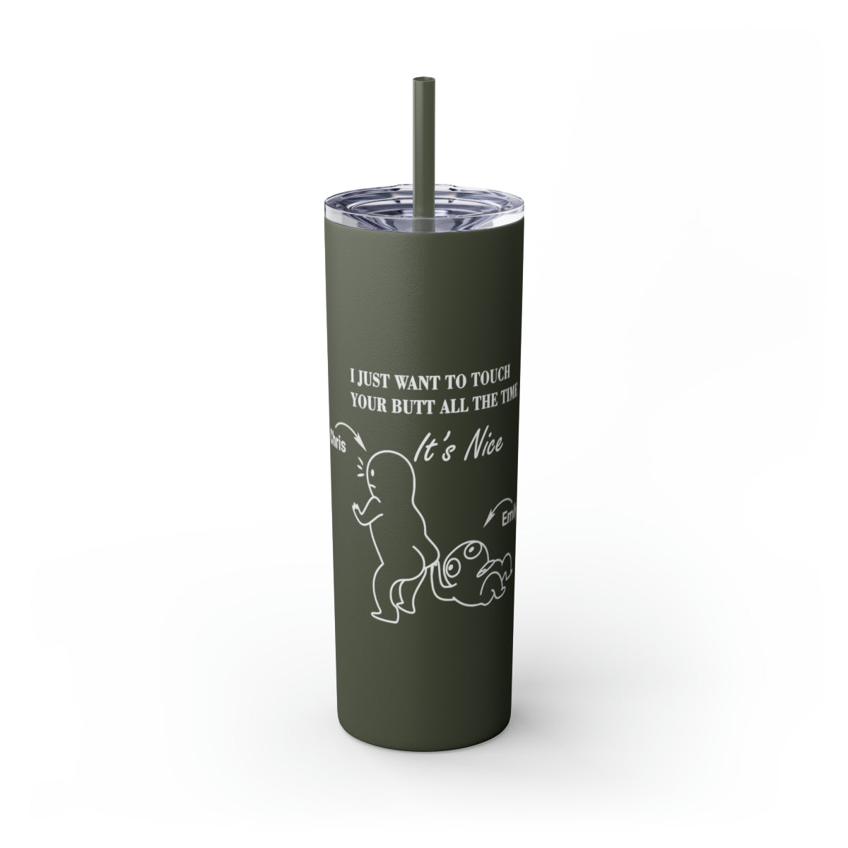 20oz Skinny Tumbler - Butt Toucher