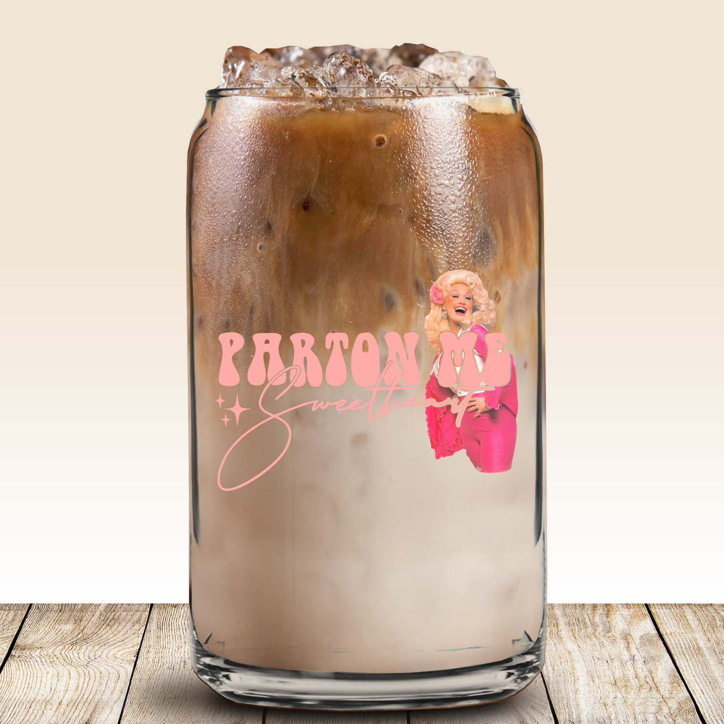 Glass Can - Parton me Sweetheart