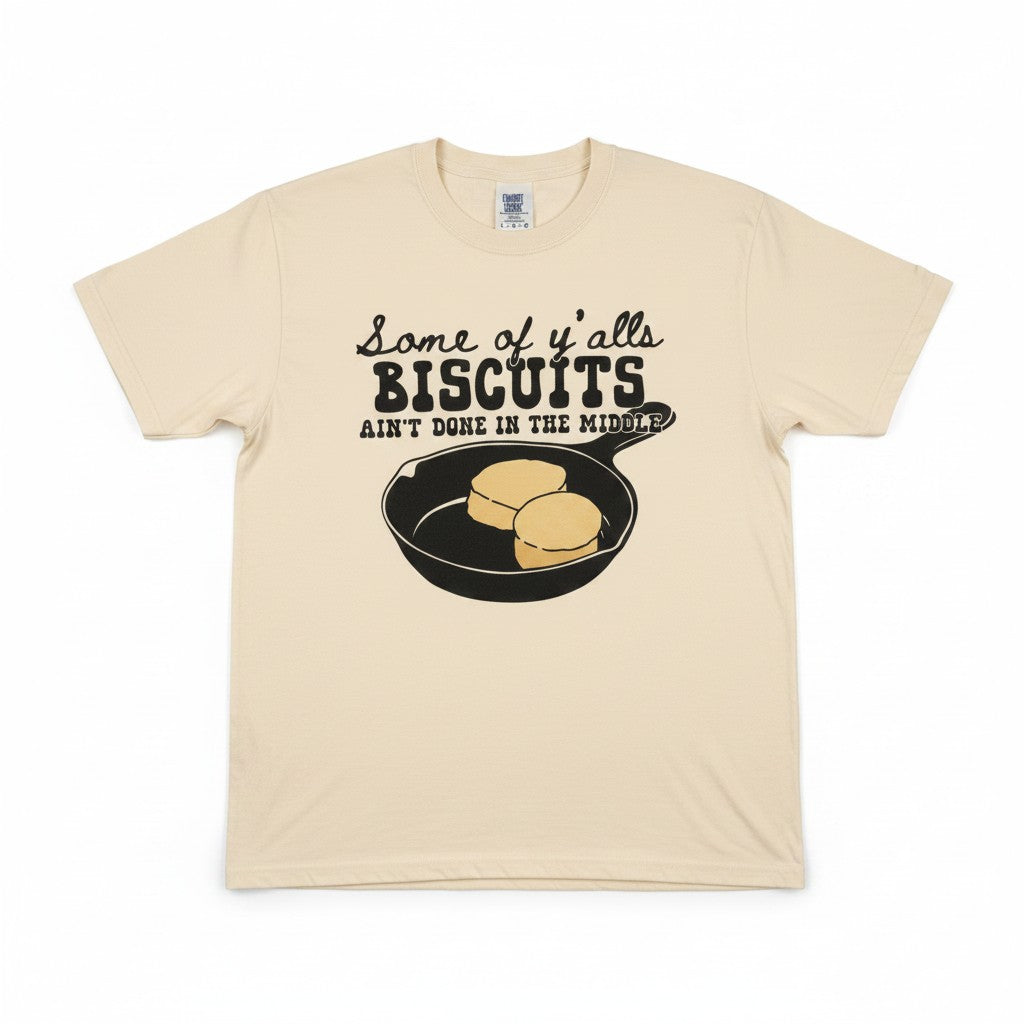 "Some of Y'alls Biscuits' Comfort Colors Shirt