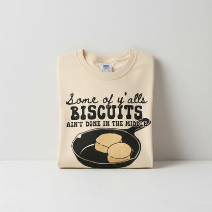 "Some of Y'alls Biscuits' Comfort Colors Shirt