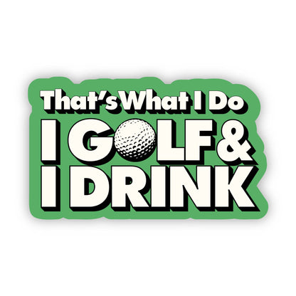 That's What I Do: Golf & Drink Sticker