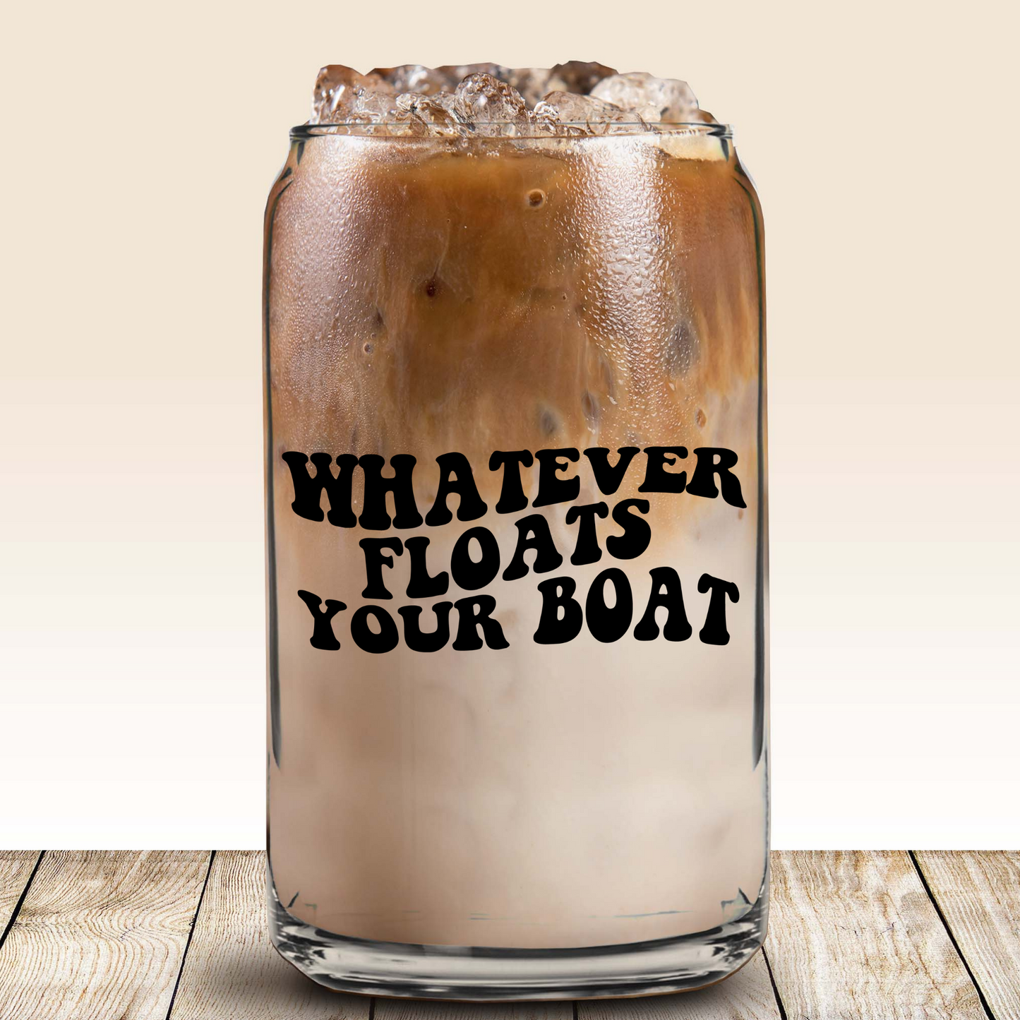 Glass Can - Whatever Floats Your Boat