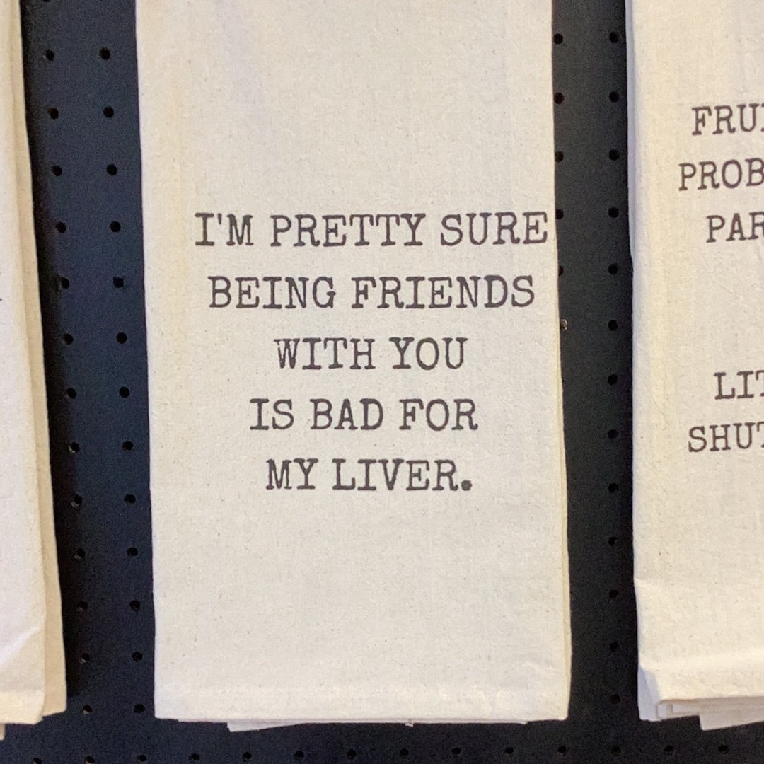 Being friends with you tea towel
