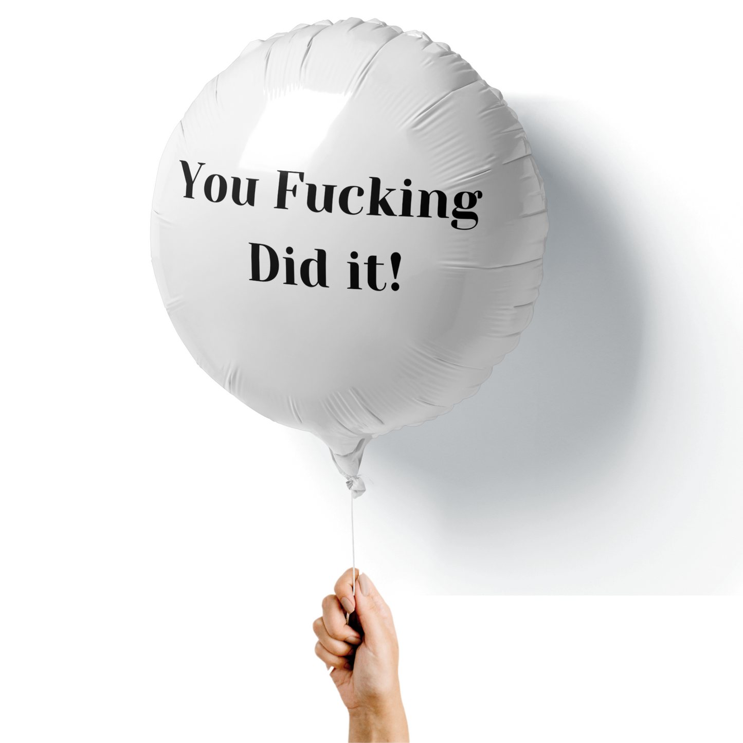 You fucking did it! words only balloon